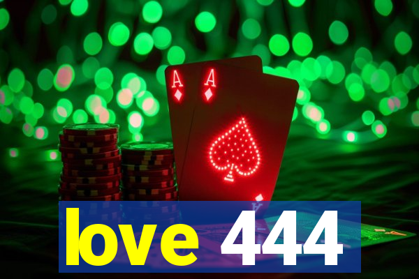 love 444